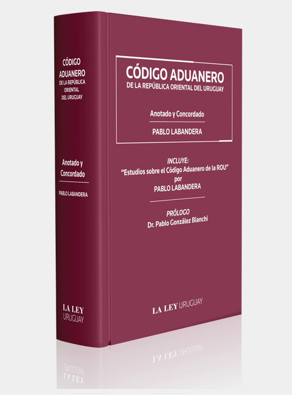 CÓDIGO ADUANERO DE LA REPÚBLICA ORIENTAL DEL URUGUAY | Tercera edición Ampliada y Actualizada