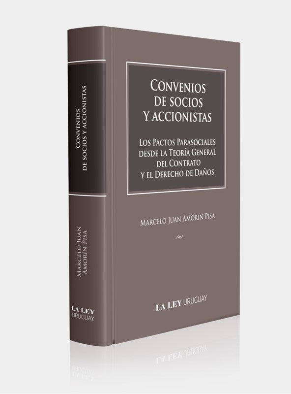 CONVENIOS DE SOCIOS Y ACCIONISTAS. Los Pactos Parasociales desde la Teoría General del Contrato y el Derecho de Daños