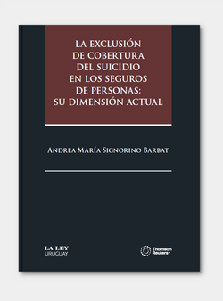 La exclusión de cobertura del suicidio en los seguros de personas: Su dimensión actual
