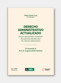 DERECHO ADMINISTRATIVO ACTUALIZADO. Derecho Administrativo Globalizado, Procedimiento Administrativo, TIC y Derecho Administrativo