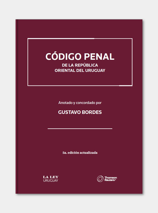 CÓDIGO PENAL de la República Oriental del Uruguay. Anotado y Concordado | 5TA EDICIÓN ACTUALIZADA