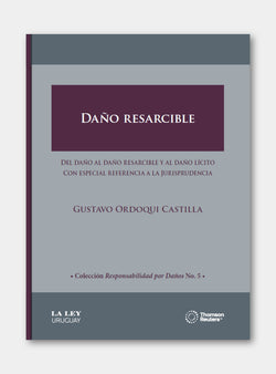 DAÑO RESARCIBLE. Del daño al daño resarcible y al daño lícito. Con especial referencia a la Jurisprudencia.
