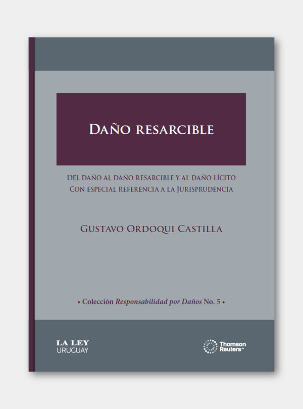 DAÑO RESARCIBLE. Del daño al daño resarcible y al daño lícito. Con especial referencia a la Jurisprudencia.